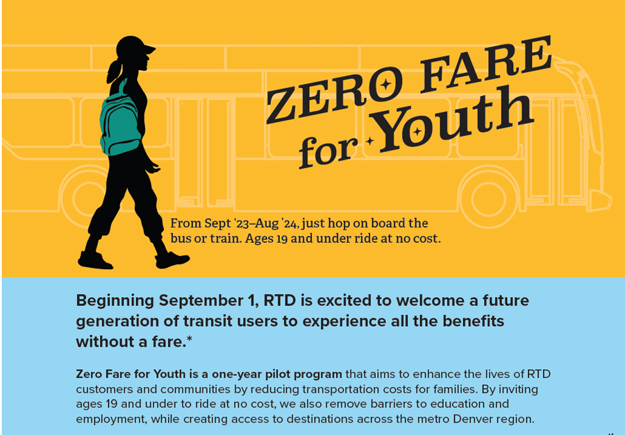 RTD zero fair. Youth age 19 and under ride free FROM SEPTEMBER 1, 2023 THROUGH AUGUST 31, 2024