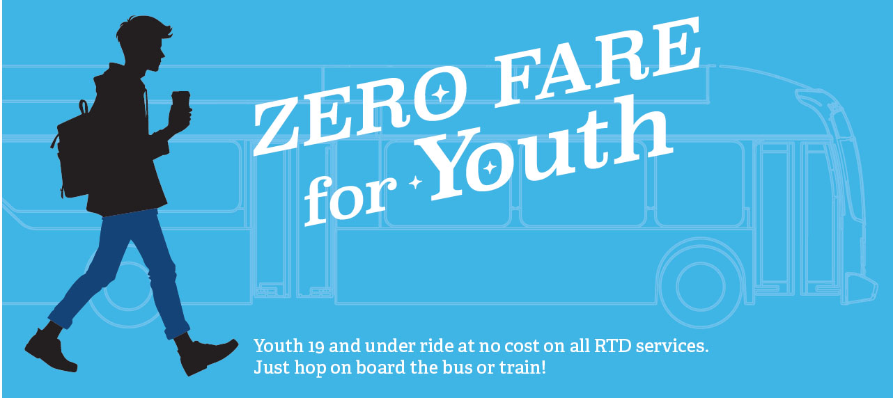 RTD zero fair. Youth age 19 and under ride free